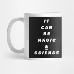 It Can Be Magic and Science Mug